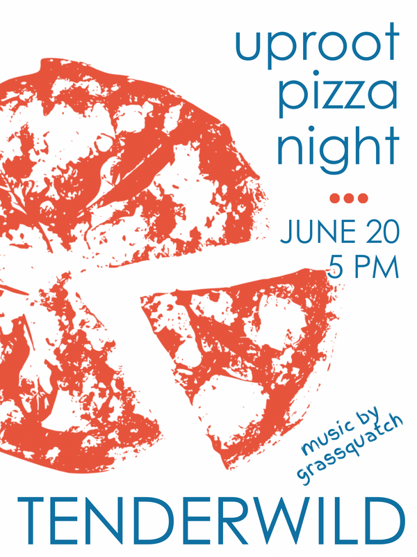 PIZZA NIGHT W/ UPROOT PIE CO. - June 20 - SOLD OUT